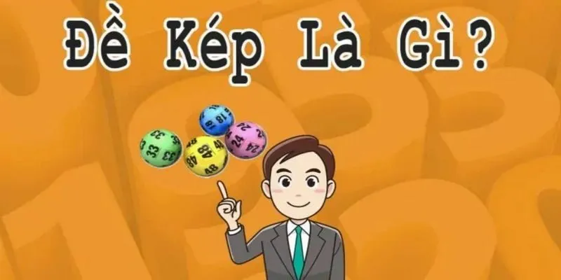 Đề kép là gì? Các loại đề kép trong lô đề