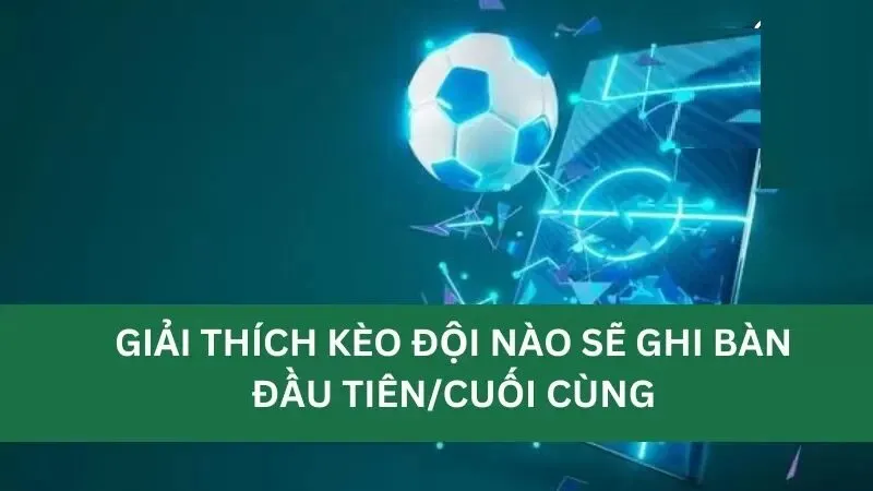 Lợi ích khi tham gia kèo đội ghi bàn trước 