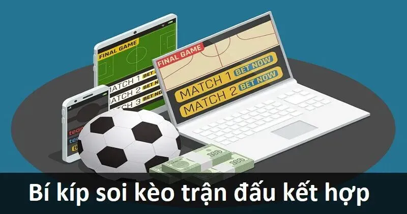 Ưu điểm của Kèo Trận Đấu Kết Hợp (Combination Bets) Là Gì?